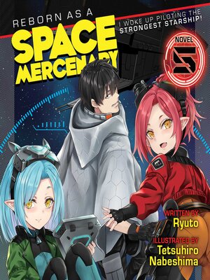 cover image of Reborn as a Space Mercenary: I Woke Up Piloting the Strongest Starship! (Light Novel), Volume 5